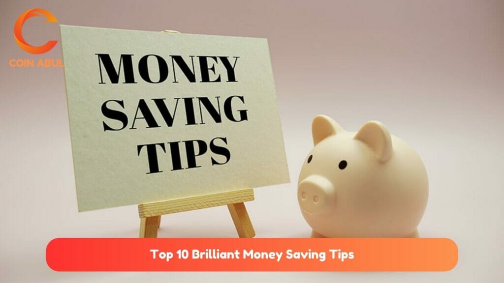 Top 10 Brilliant Money Saving Tips
