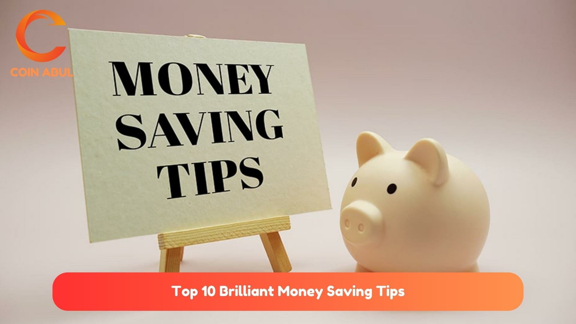 Top 10 Brilliant Money Saving Tips